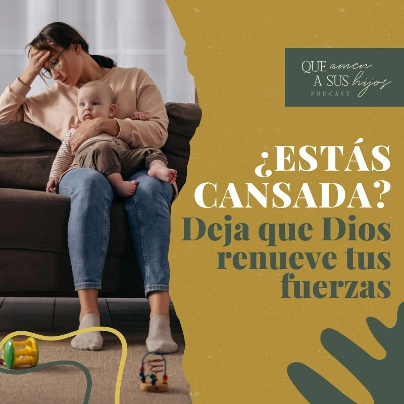¿Estás cansada? Deja que Dios renueve tus fuerzas