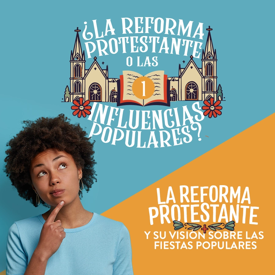 La Reforma Protestante y su visión sobre las fiestas populares
