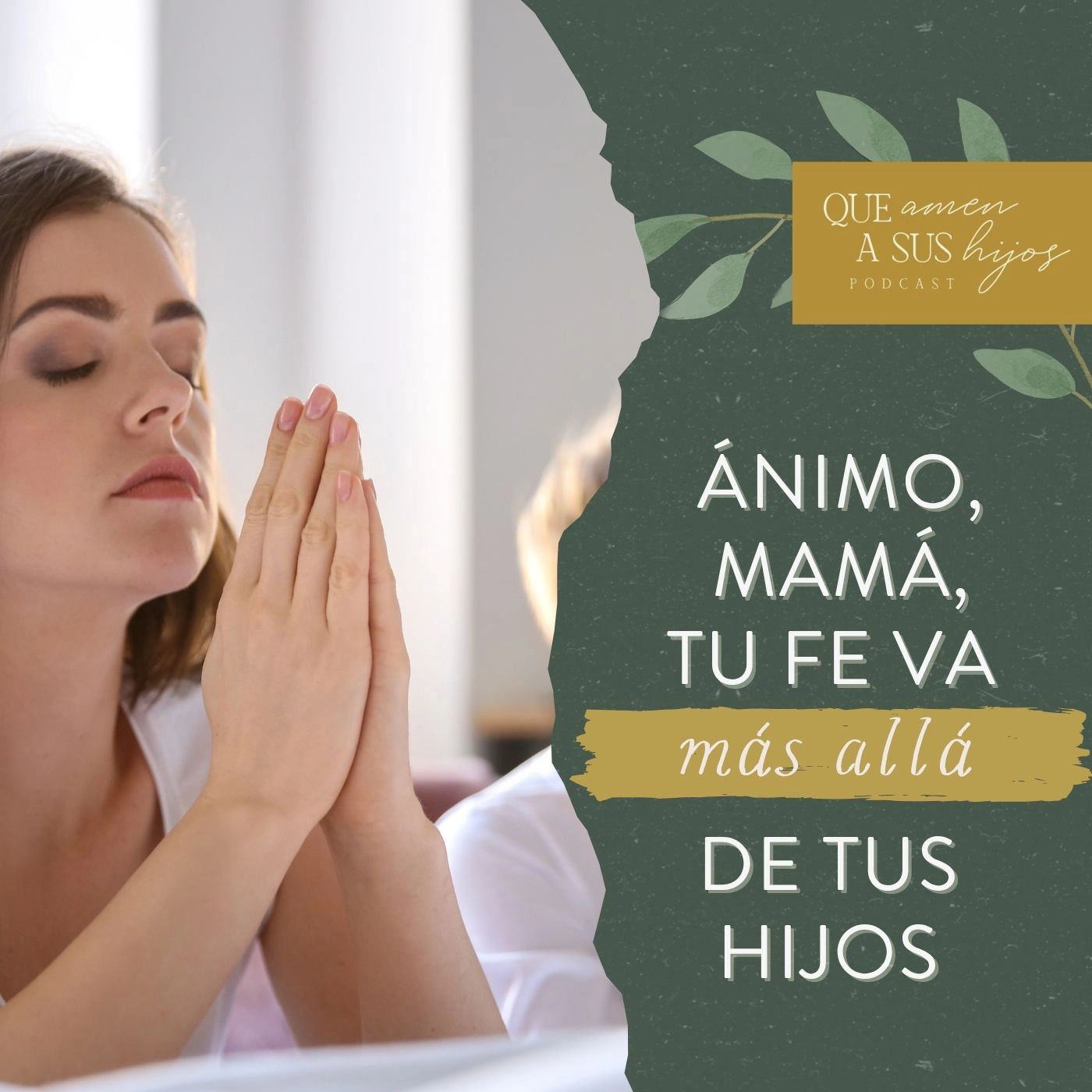 Ánimo, mamá, tu fe va más allá de tus hijos