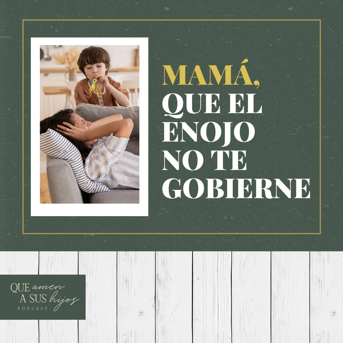 Mamá, que el enojo no te gobierne