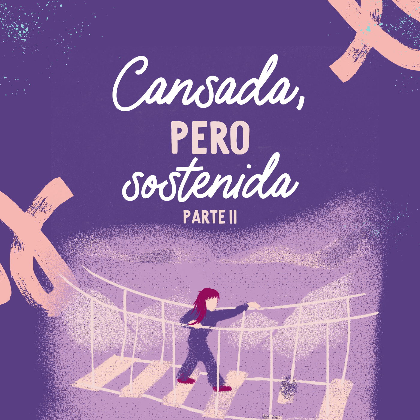 Cansada, pero sostenida (Parte 2)