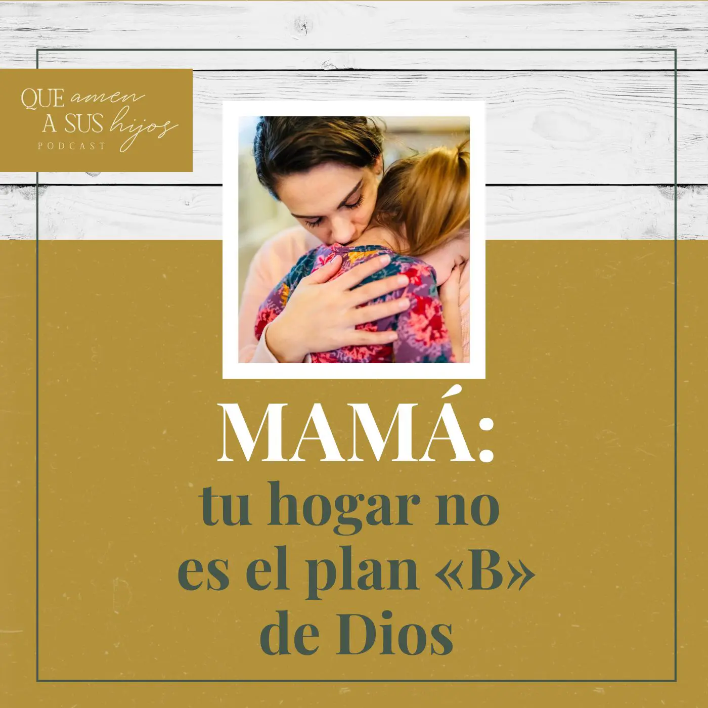 Mamá: tu hogar no es el plan «B» de Dios