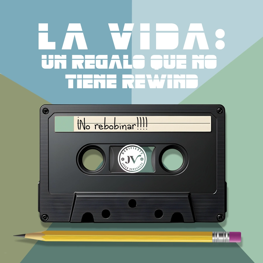 La vida: un regalo que no tiene rewind