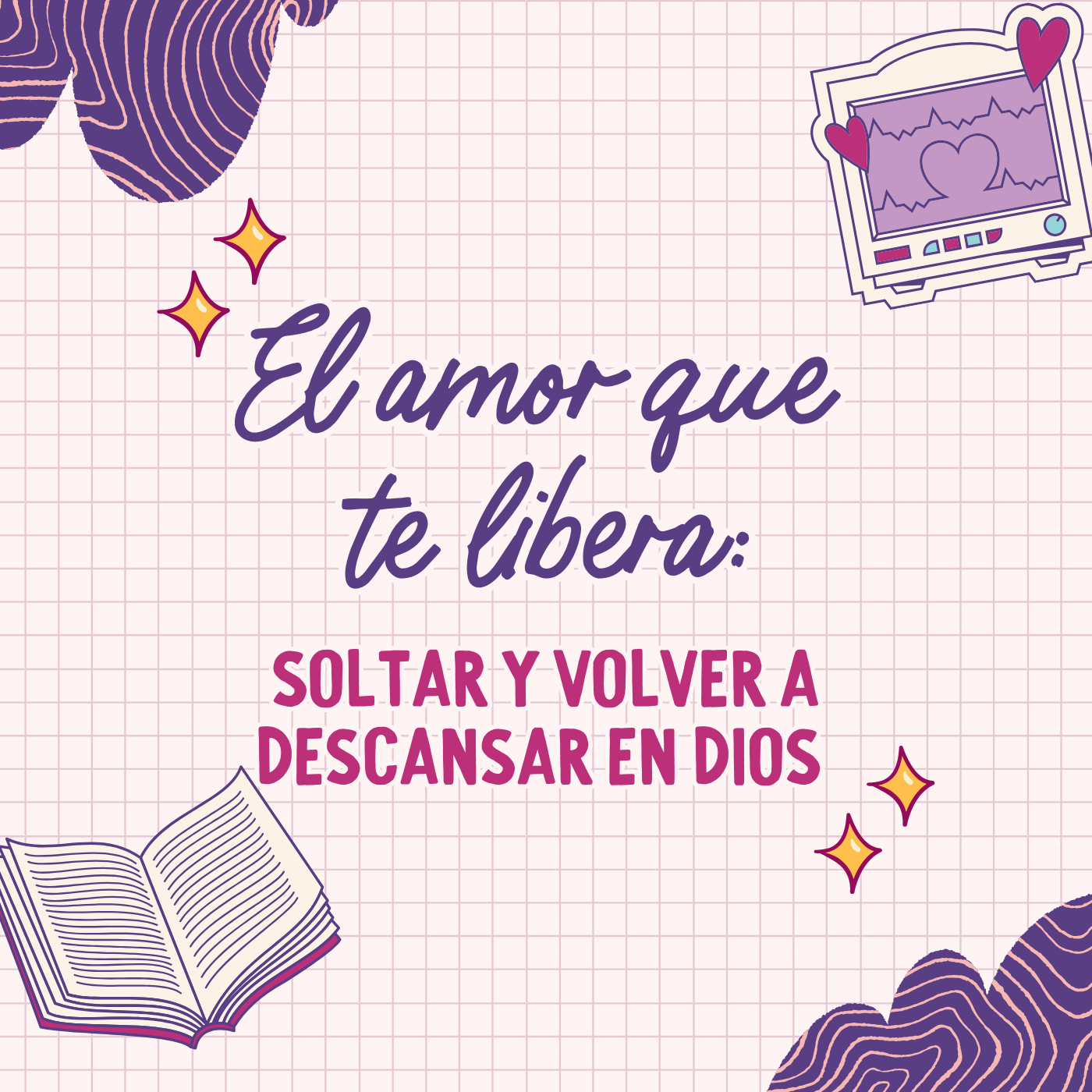 El amor que te libera: soltar y volver a descansar en Dios El amor que te libera: soltar y volver a descansar en Dios