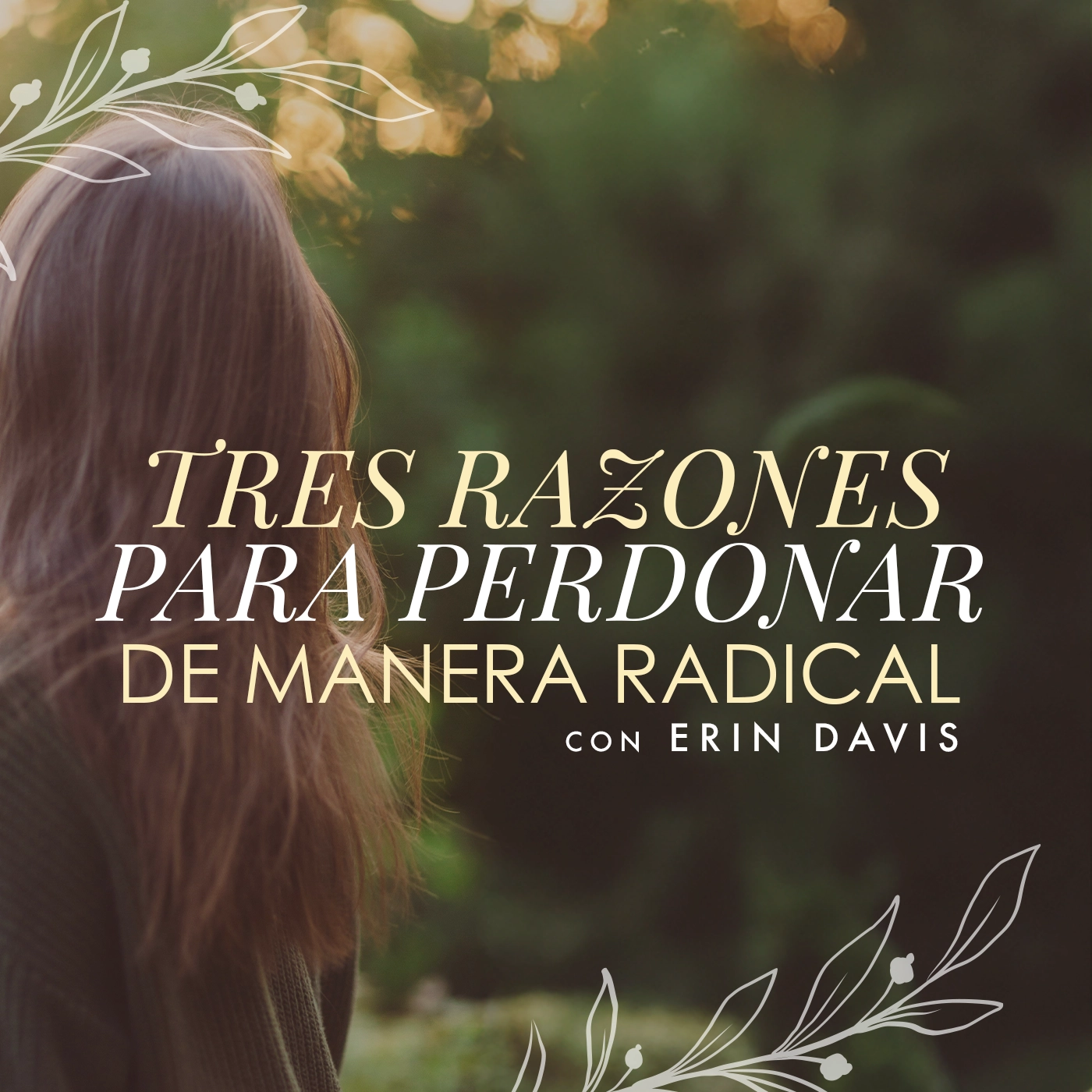 Tres razones para perdonar de manera radical, con Erin Davis