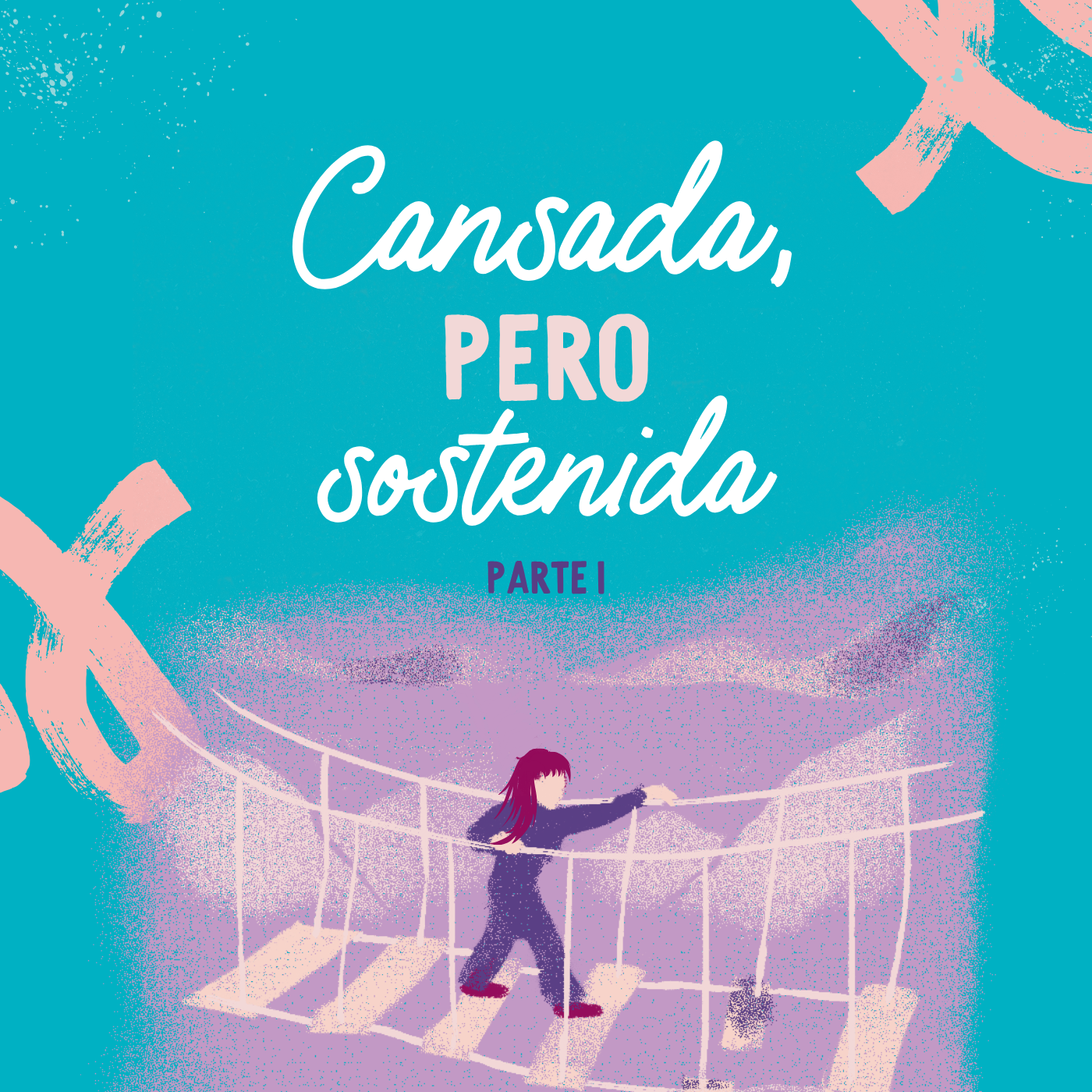 Cansada, pero sostenida, (Parte 1)