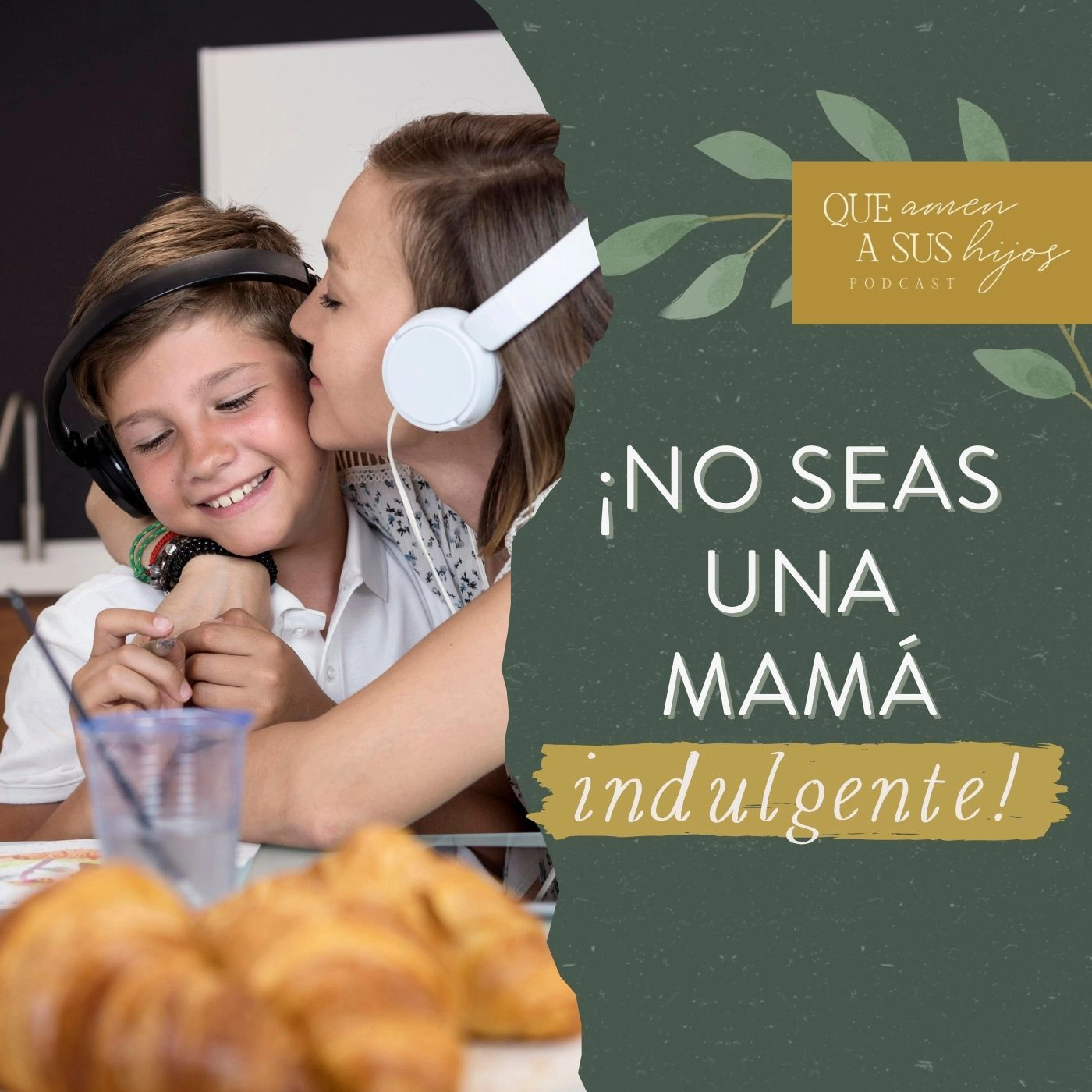 ¡No seas una mamá indulgente!