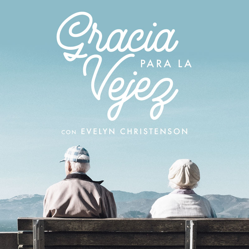 Gracia para la vejez, con Evelyn Christenson