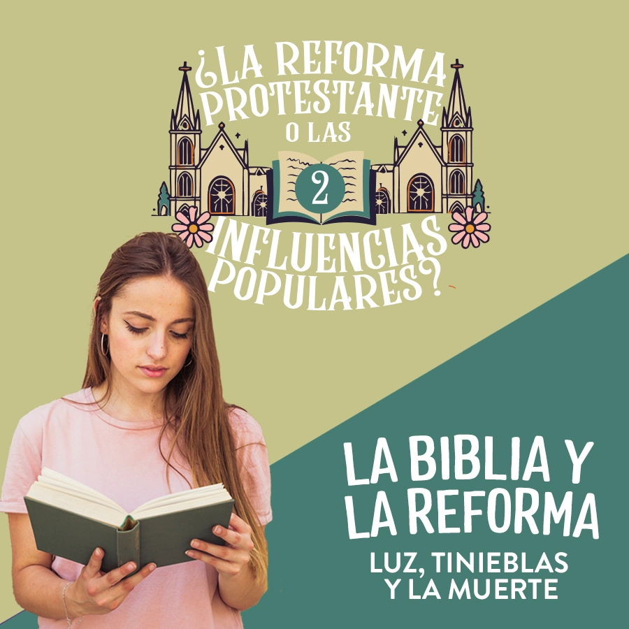 La Biblia y la Reforma: luz, tinieblas y la muerte
