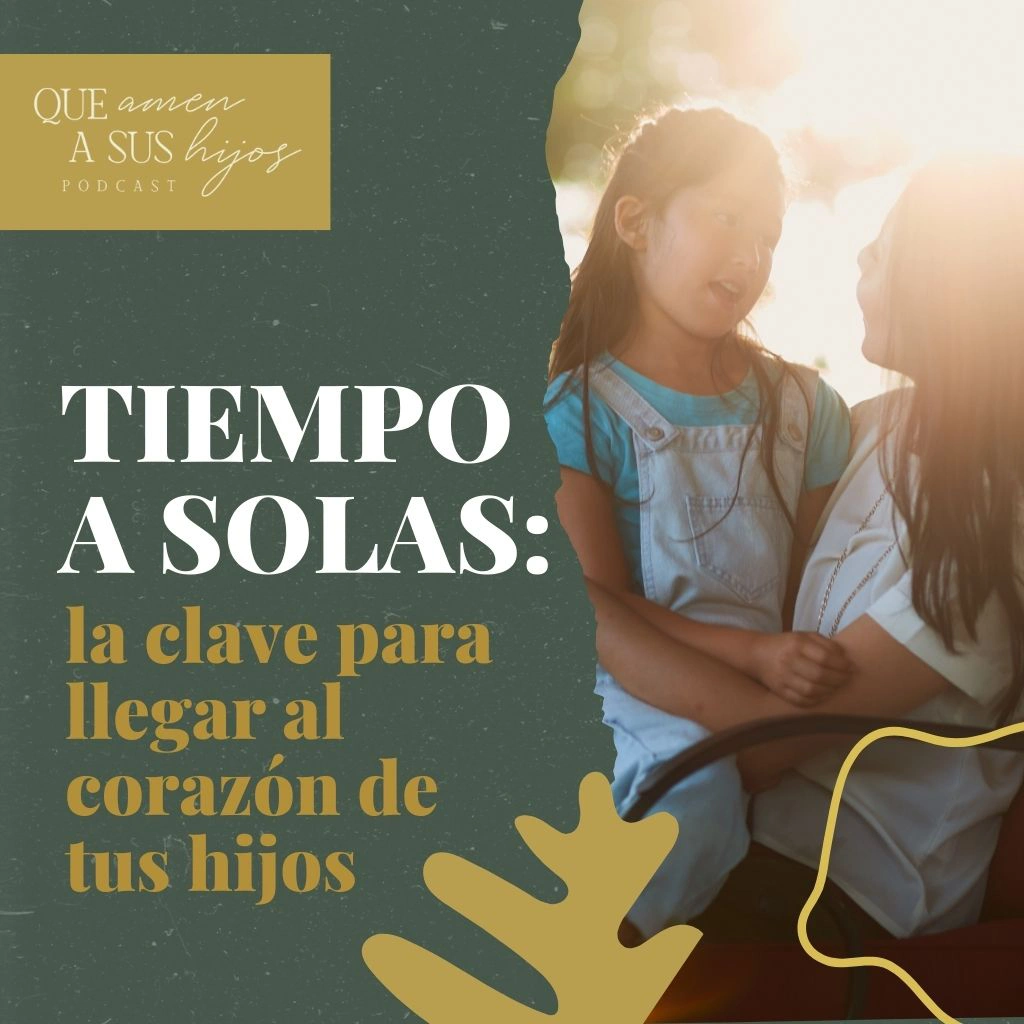 Tiempo a solas: la clave para llegar al corazón de tus hijos