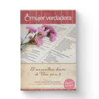 Mujer Verdadera: El maravilloso diseño de Dios para ti