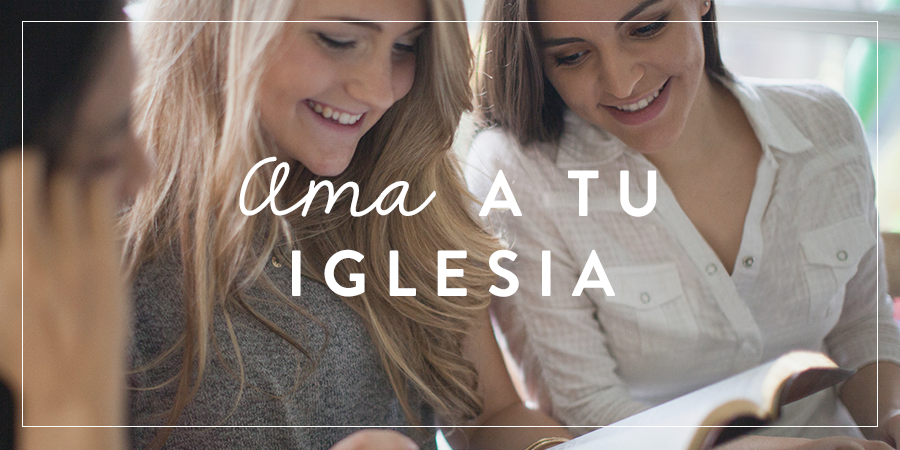 Ama tu iglesia | Joven Verdadera Blog | Aviva Nuestros Corazones Ama tu iglesia | Joven Verdadera Blog | Aviva Nuestros Corazones