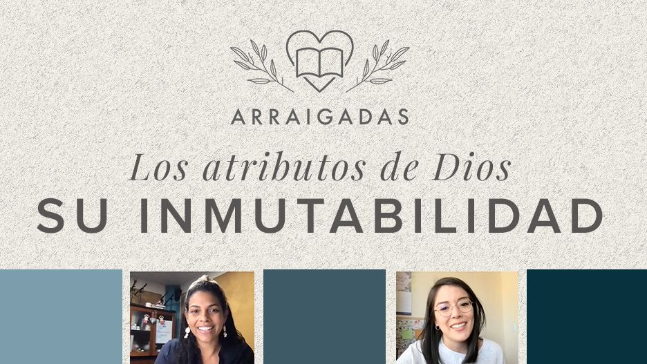 Los atributos de Dios: Su inmutabilidad | Arraigadas Episode | Aviva ...