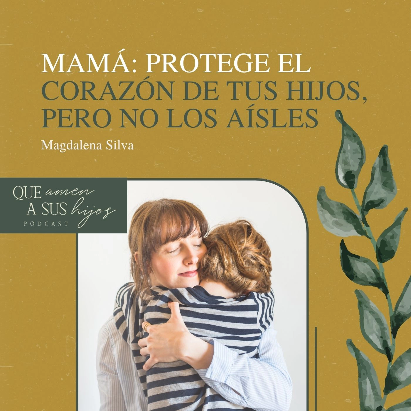 Mamá: Protege el corazón de tus hijos, pero no los aísles episode artwork