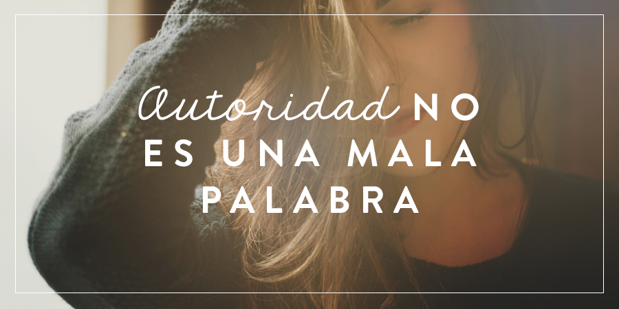 Autoridad no es una mala palabra | Blog Joven Verdadera Blog | Aviva ...