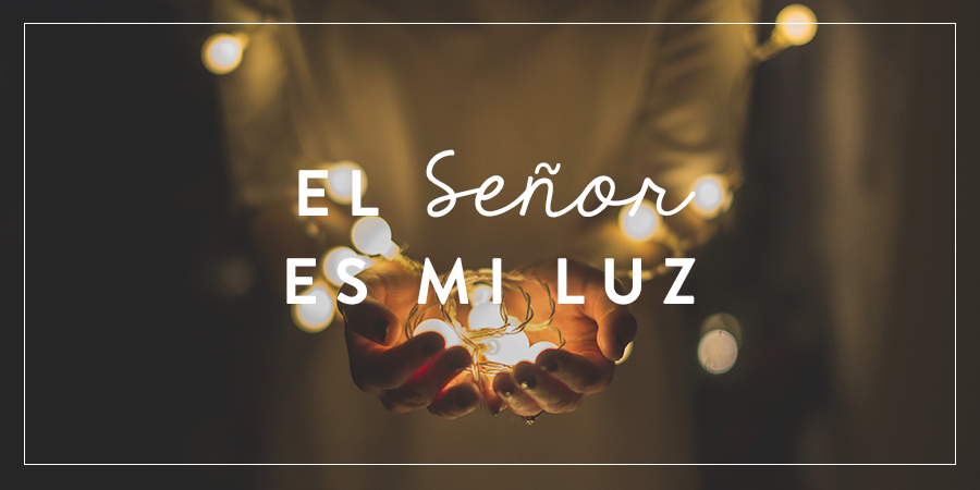 El Senor Es Mi Luz Joven Verdadera Blog Aviva Nuestros Corazones el senor es mi luz joven verdadera