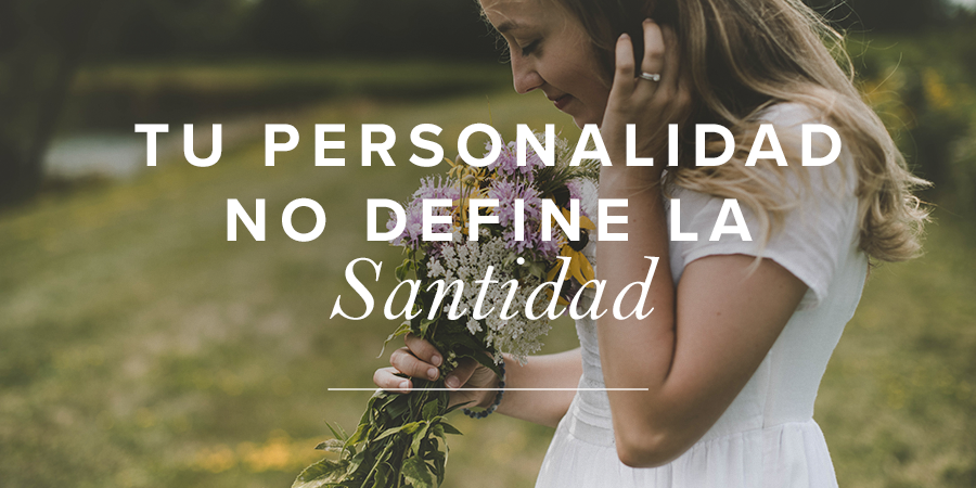 Tu personalidad no define la santidad | Mujer Verdadera Blog | Aviva ...